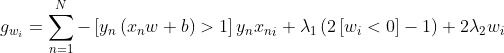 g_{w_i} = \sum_{n = 1}^N - \left[ y_n \left( x_n w + b \right) > 1 \right] y_n {x_n}_i + \lambda_1 \left( 2 \left[ w_i < 0 \right] - 1 \right) + 2 \lambda_2 w_i