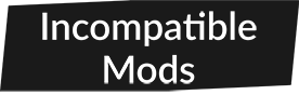 Incompatible Mods