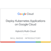 Deploy Kubernetes Applications on Google Cloud Skill Badge