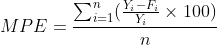 MPE=\frac{\sum_{i=1}^{n}(\frac{Y_i-F_i}{Y_i}\times 100)}{n}