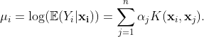 \mu_i=\log(\mathbb{E}(Y_i|\mathbf{x_i}))=\sum_{j=1}^n \alpha_j K(\mathbf x_{i}, \mathbf x_j).