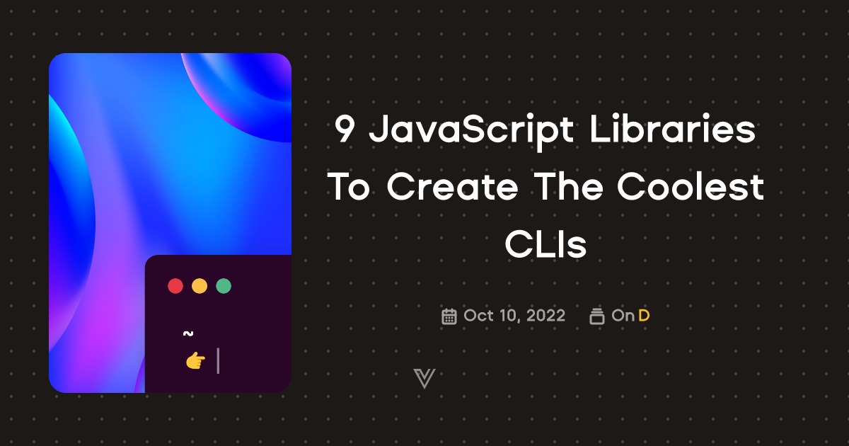 9 JavaScript Libraries To Create The Coolest CLIs