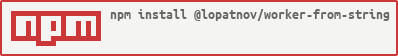 https://nodei.co/npm/@lopatnov/worker-from-string.png?downloads=true&downloadRank=true&stars=true