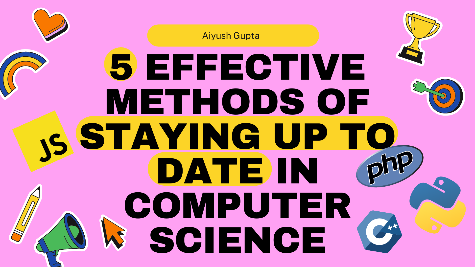 5 Effective Methods of Staying up to Date in Computer Science