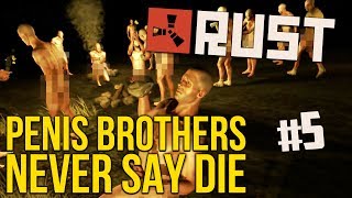 Penis Brothers Never Say Die - RUST #5