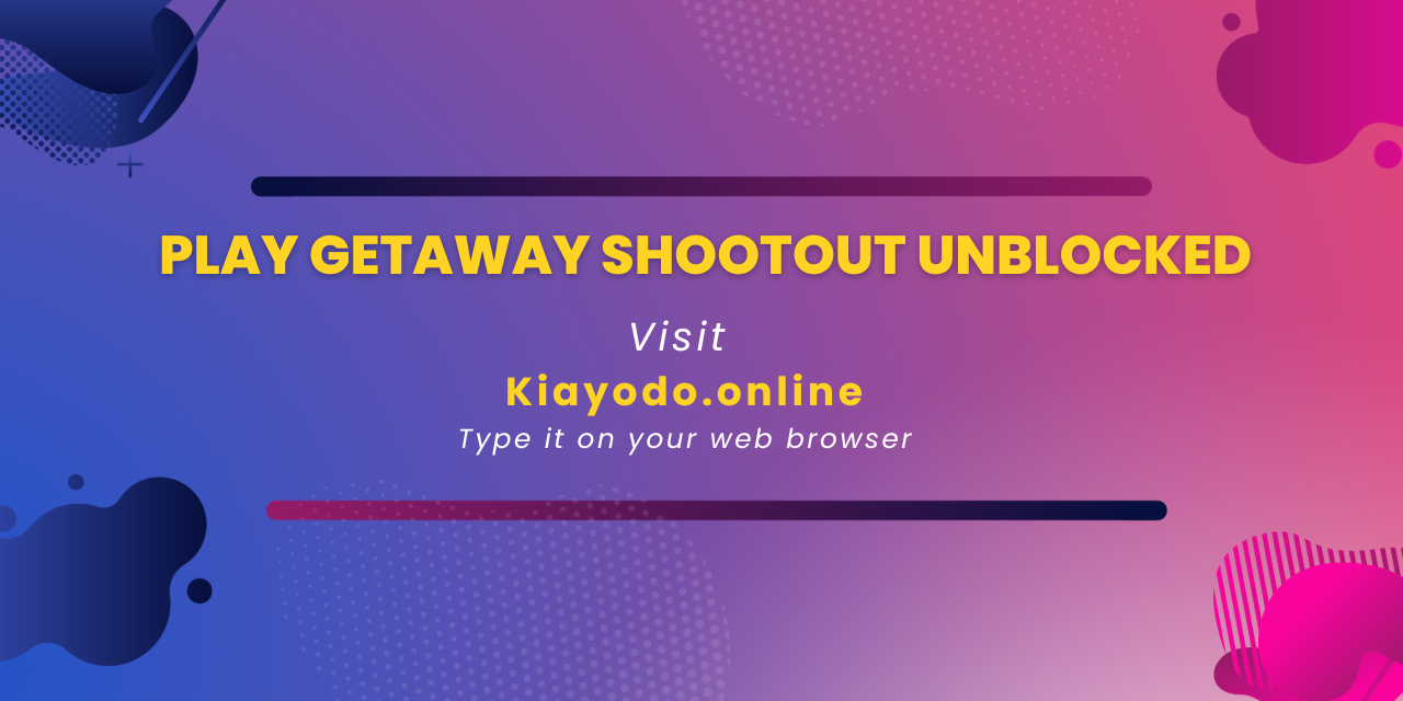 Getaway Shootout Unblocked