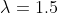 \lambda = 1.5