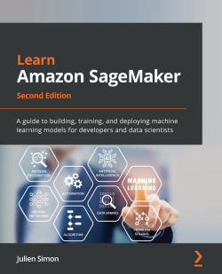 Learn Amazon SageMaker, Second Edition