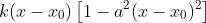 k(x-x_{0})\left[1-a^{2}(x-x_{0})^{2}\right]