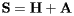 [  {\bf S}={\bf H} + {\bf A}  ] 