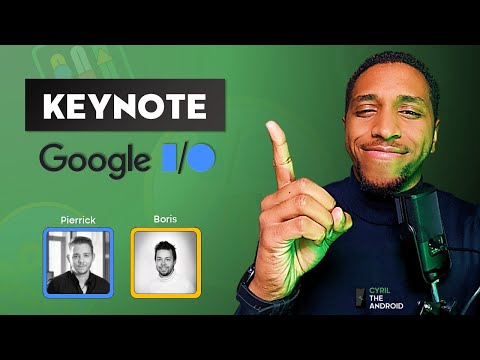 GOOGLE I/O - RETOUR SUR LA KEYNOTE ft. Boris & Pierrick