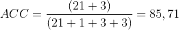  ACC =\frac{(21 + 3)}{(21 + 1 + 3 + 3)}= 85,71 