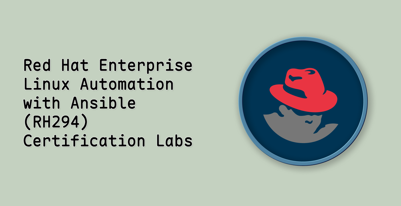 Red Hat Enterprise Linux Automation with Ansible (RH294) Certification Labs