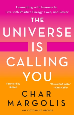 ebook download The Universe Is Calling You: Connecting with Essence to Live with Positive Energy, Love, and Power
