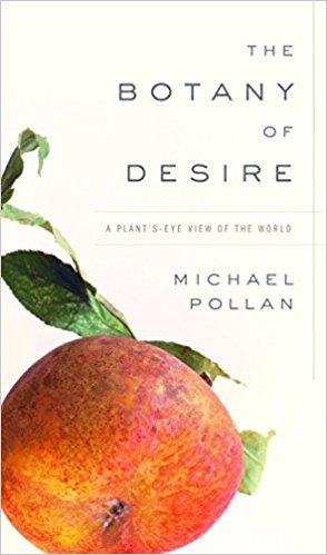 ebook download The Botany of Desire: A Plant's-Eye View of the World