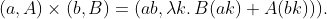 (a,A) \times (b,B) = (ab, \lambda k. \,B(ak) + A(bk))).