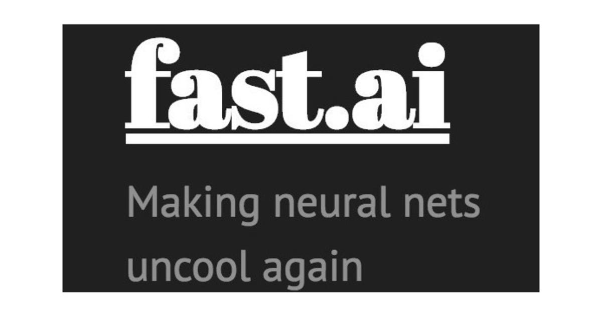 fast.ai’s tagline: Making neural nets uncool again.