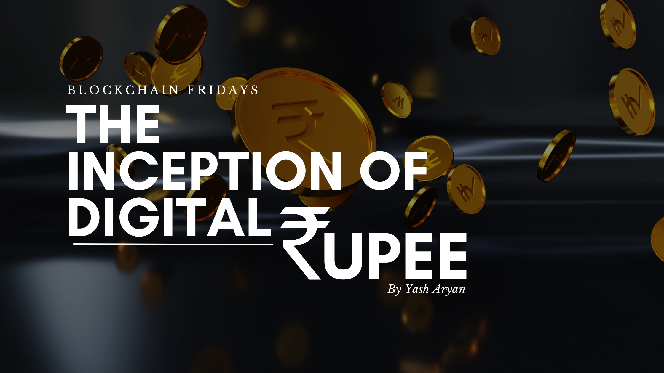 The Inception of Digital Rupee