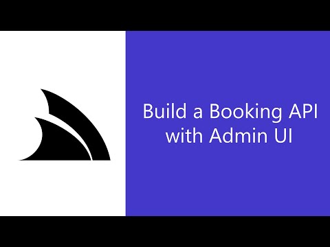 Build a Bookings API with a user friendly Admin UI in minutes!