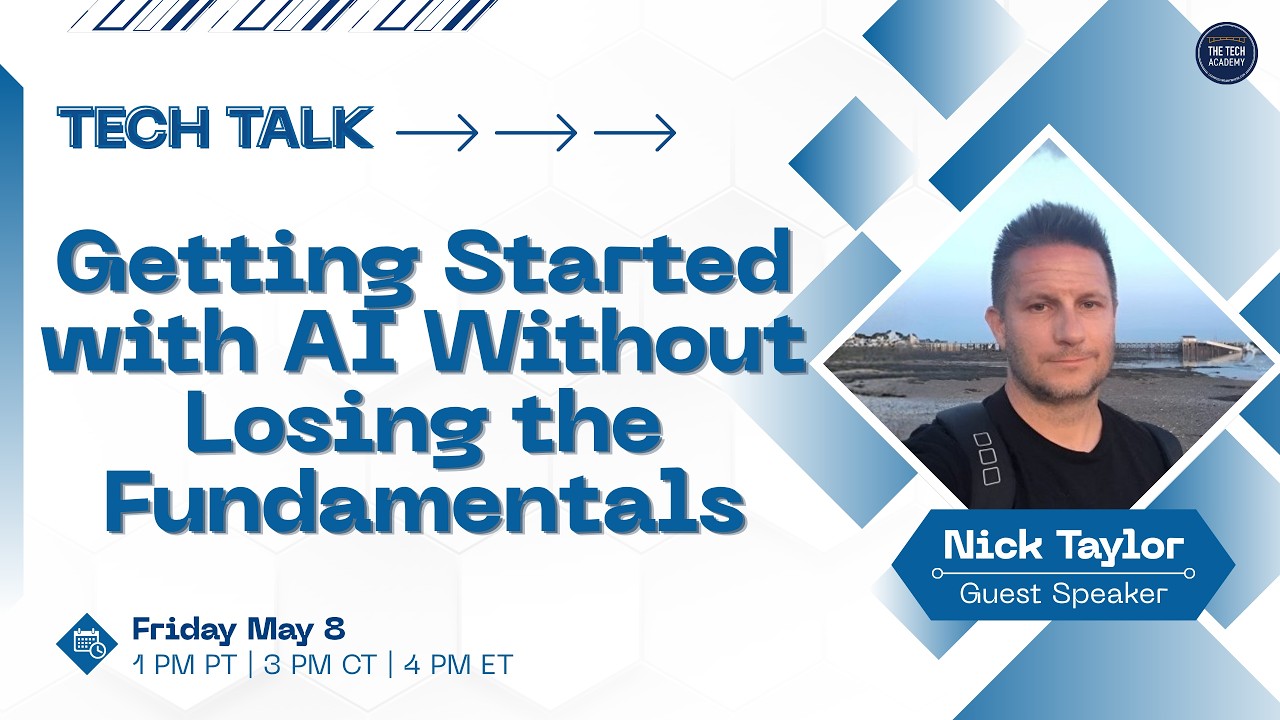 Tech Talk: Getting Started with AI Without Losing the Basics with Nick Taylor