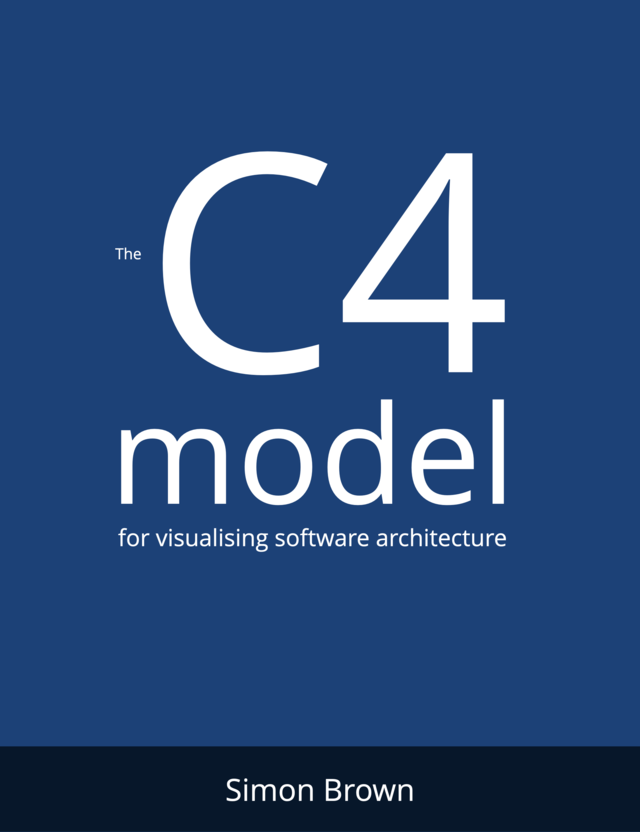 The C4 model for visualizing software architecture