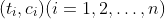 (t_i,c_i) (i=1,2,\ldots,n)