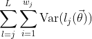 \sum_{l = j}^L\sum_{i = 1}^{w_j}\text{Var}(l_j(\vec\theta))