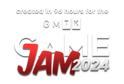 created in 96 hours for the GMTK Game Jam 2024