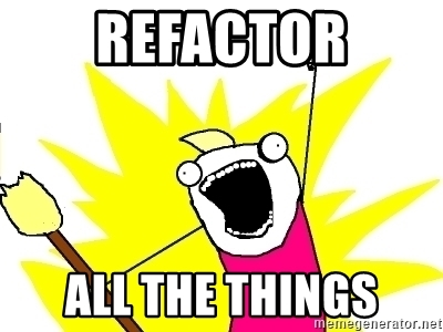 Refactor all the things