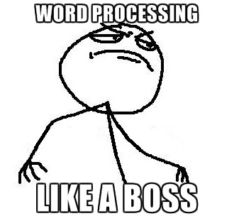 Word Processing...Like A Boss