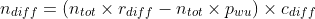 n_{diff} = (n_{tot} \times r_{diff} - n_{tot} \times p_{wu}) \times c_{diff}