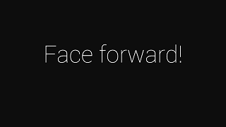 Face forward