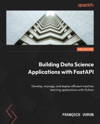 Building Data Science Applications with FastAPI -Second Edition