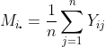 M_{i\centerdot}=\frac{1}{n}\sum_{j=1}^{n}Y_{ij}