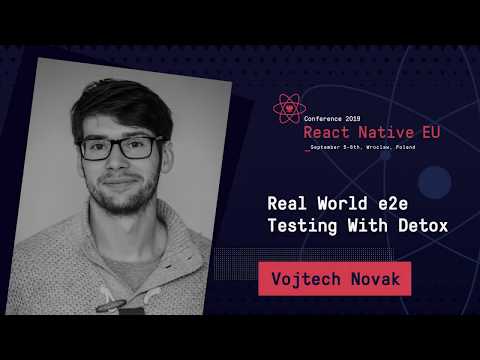 React Native EU 2019: Vojtech Novak - Real World e2e Testing With Detox