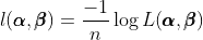 l(\pmb{\alpha}, \pmb{\beta}) = \frac{-1}{n} \log L(\pmb{\alpha}, \pmb{\beta})