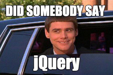 Did someone say jQuery?!