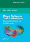 Modern Multivariate Statistical Techniques: Regression, Classification, and Manifold Learning