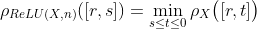 \rho_{ReLU(X,n)}([r,s]) =  \min_{s \leq t \leq 0}  \rho_X\bigl([r,t]\bigr)