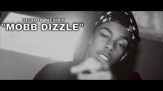 Bishop Nehru - Mobb Dizzle  Official Video 