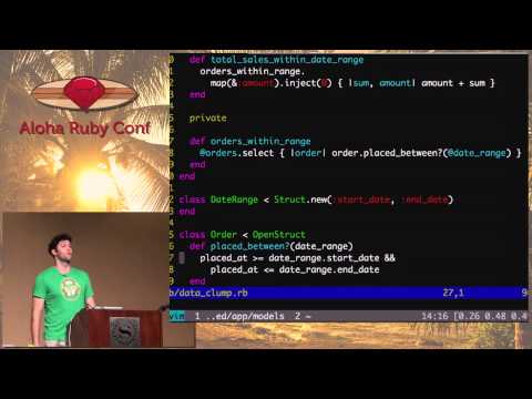 Aloha Ruby Conf 2012 - Refactoring from good to great