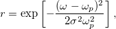 r=\exp\left[-\frac{(\omega-\omega_p)^2}{2\sigma^2\omega_p^2}\right],