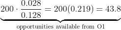 \underbrace{200\cdot\frac{0.028}{0.128} = 200(0.219) = 43.8}_{\text{opportunities available from O1}}