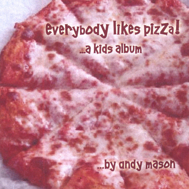 Everybody Likes Pizza! A Kids Album