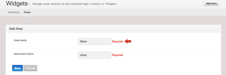 Head over to the Widgets Admin section and create a new area, we'll call it "Slider".