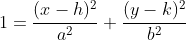 1 = \frac{(x-h)^2}{a^2}+\frac{(y-k)^2}{b^2}