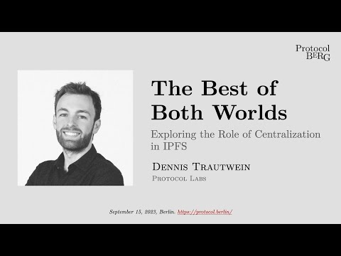 The Best of Both Worlds: Exploring the Role of Centralization in IPFS - Dennis Trautwein
