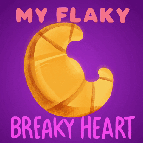 Gif of a croissant that says "My flaky breaky heart".