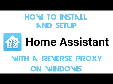 How to Install Home Assistant and Setup with a Reverse Proxy on Windows