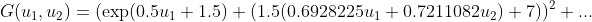  G(u_1, u_2)= (\exp(0.5 u_1 + 1.5)+(1.5 (0.6928225 u_1 + 0.7211082 u_2) + 7))^2+... 